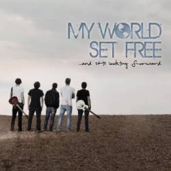 My World Set Free : ...and Still Looking Forward